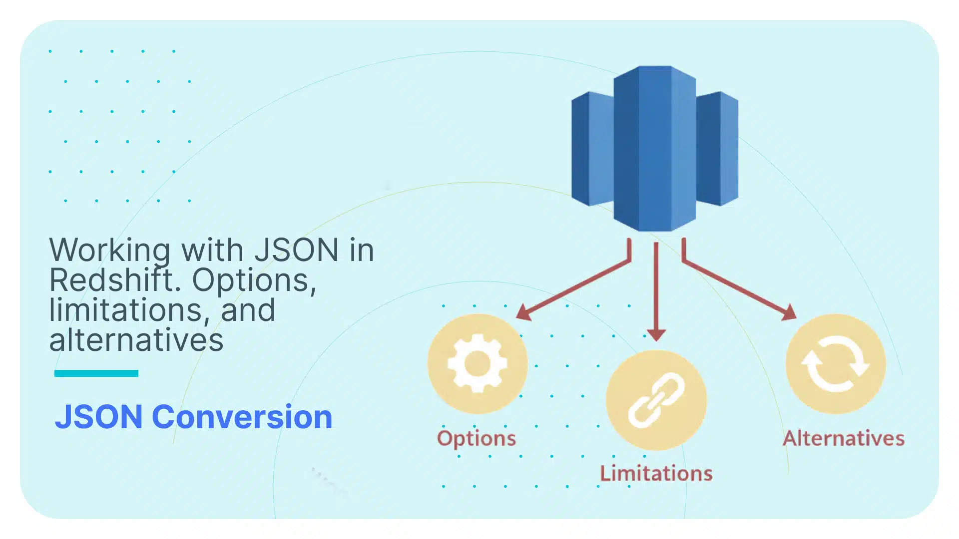 Redshift JSON - Options, Limits & Better Alternatives