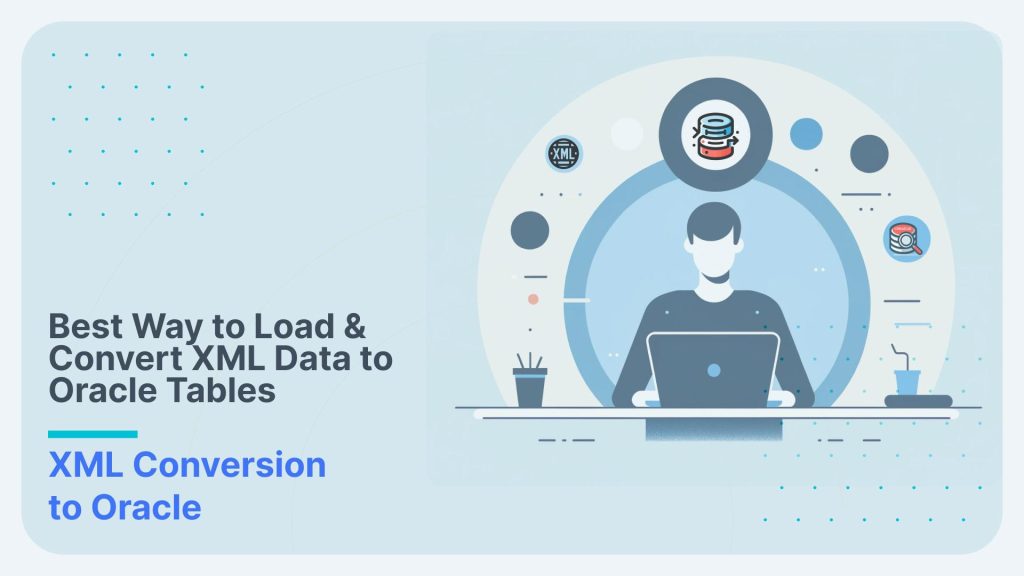 Best Way to Load & Convert XML Data to Oracle Tables