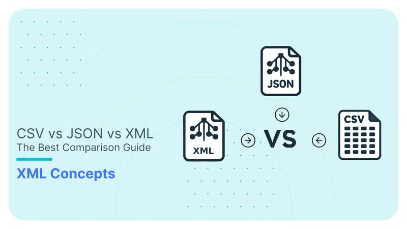 CSV vs JSON vs XML – Detailed Comparison Guide 2025