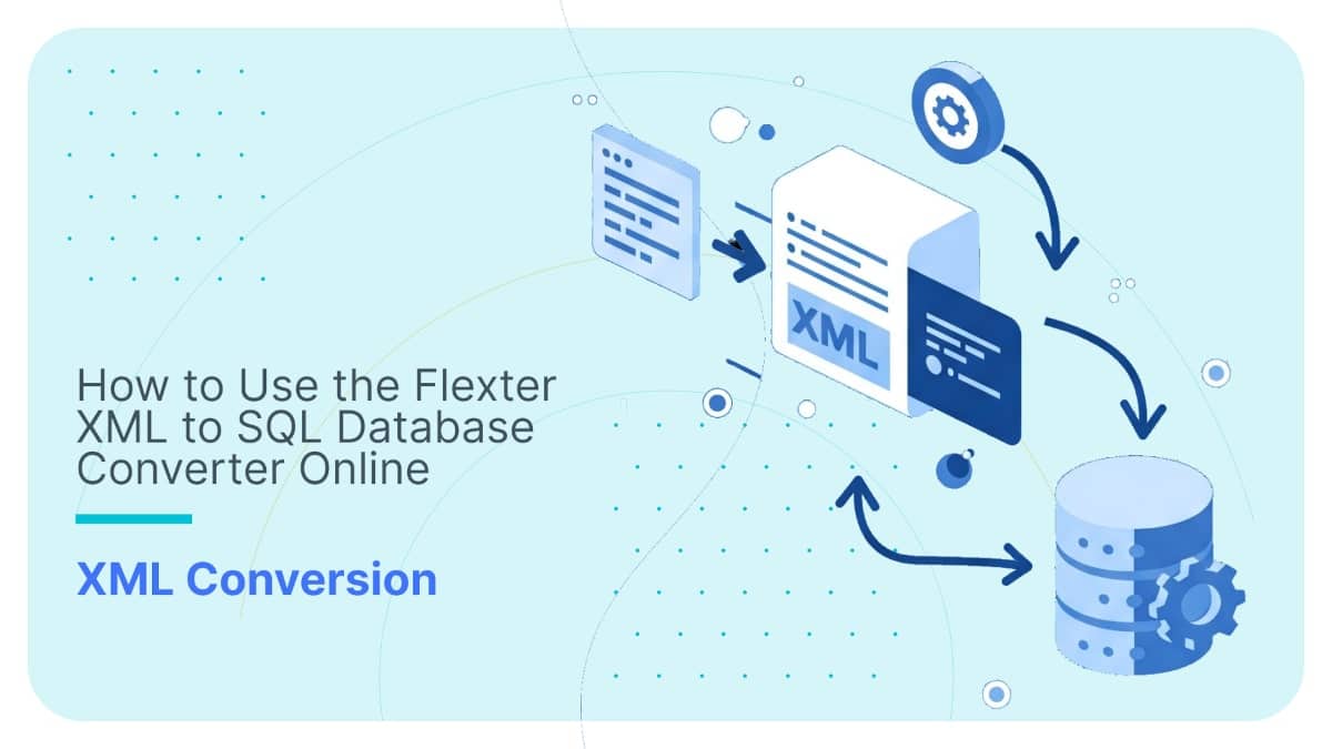 Flexter XML to SQL converter visual guide for seamless database integration