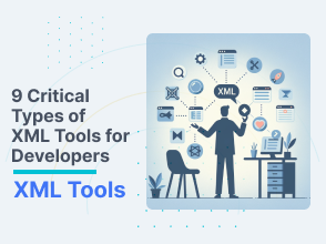 9 Critical Types of XML Tools for Developers
